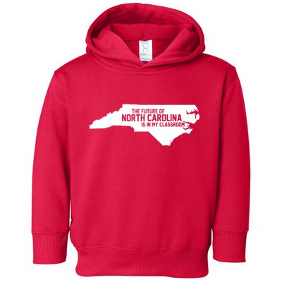 The Future Of North Carolina Is Is My Classroom Toddler Hoodie