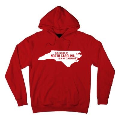 The Future Of North Carolina Is Is My Classroom Tall Hoodie
