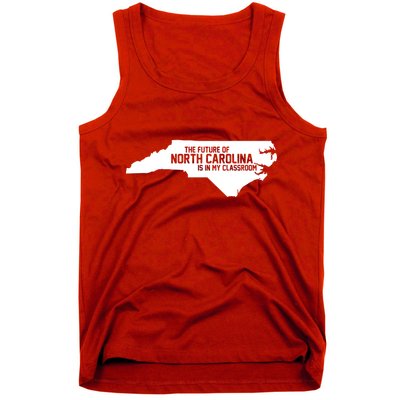The Future Of North Carolina Is Is My Classroom Tank Top