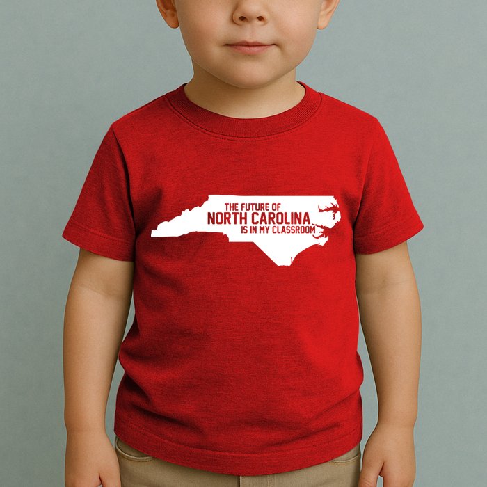 The Future Of North Carolina Is Is My Classroom Toddler T-Shirt