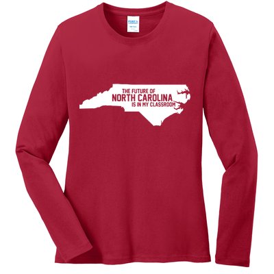 The Future Of North Carolina Is Is My Classroom Ladies Long Sleeve Shirt