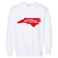 The Future Of North Carolina Is Is My Classroom Garment-Dyed Sweatshirt