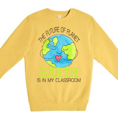 The Future Of Planet Earth Is In My Classroom Premium Crewneck Sweatshirt