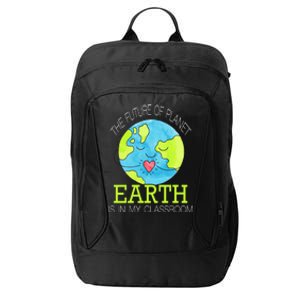 The Future Of Planet Earth Is In My Classroom City Backpack