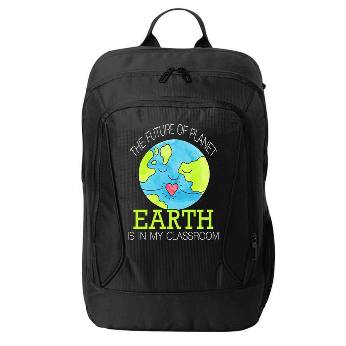 The Future Of Planet Earth Is In My Classroom City Backpack