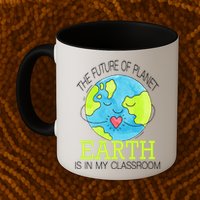 The Future Of Planet Earth Is In My Classroom Mug