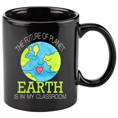 The Future Of Planet Earth Is In My Classroom 11oz C Handle Ceramic Mug