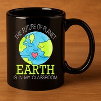 The Future Of Planet Earth Is In My Classroom 11oz C Handle Ceramic Mug