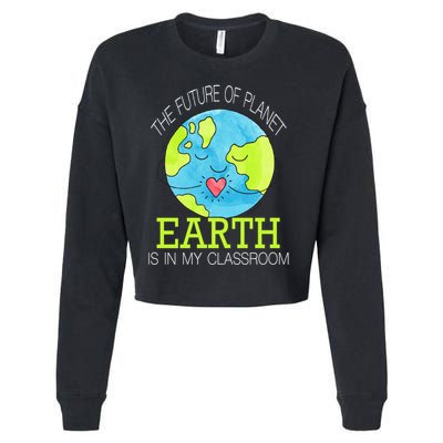 The Future Of Planet Earth Is In My Classroom Cropped Pullover Crew