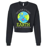 The Future Of Planet Earth Is In My Classroom Cropped Pullover Crew