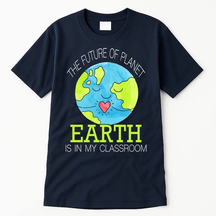 The Future Of Planet Earth Is In My Classroom Tall T-Shirt