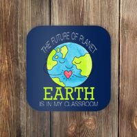 The Future Of Planet Earth Is In My Classroom Coaster