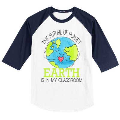 The Future Of Planet Earth Is In My Classroom Baseball Sleeve Shirt