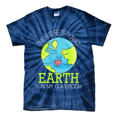 The Future Of Planet Earth Is In My Classroom Tie-Dye T-Shirt