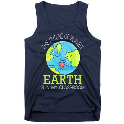 The Future Of Planet Earth Is In My Classroom Tank Top