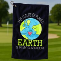 The Future Of Planet Earth Is In My Classroom Golf Towel