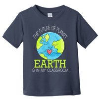 The Future Of Planet Earth Is In My Classroom Toddler T-Shirt
