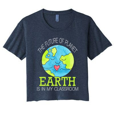 The Future Of Planet Earth Is In My Classroom Crop Top