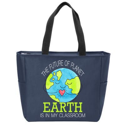 The Future Of Planet Earth Is In My Classroom Zip Tote Bag