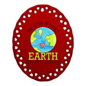 The Future Of Planet Earth Is In My Classroom Ceramic Oval Ornament