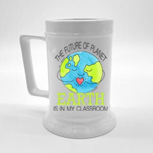 The Future Of Planet Earth Is In My Classroom Beer Stein