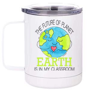 The Future Of Planet Earth Is In My Classroom 12 oz Stainless Steel Tumbler Cup