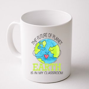 The Future Of Planet Earth Is In My Classroom Coffee Mug