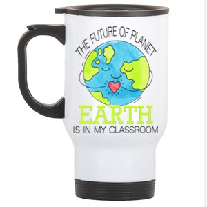 The Future Of Planet Earth Is In My Classroom Stainless Steel Travel Mug