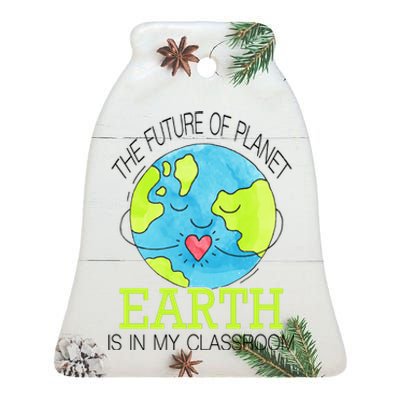 The Future Of Planet Earth Is In My Classroom Ceramic Bell Ornament