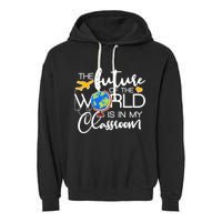 The Future of the World Is In My Classroom Garment-Dyed Fleece Hoodie