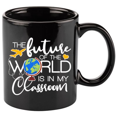 The Future of the World Is In My Classroom 11oz C Handle Ceramic Mug