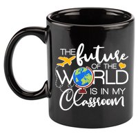 The Future of the World Is In My Classroom 11oz C Handle Ceramic Mug