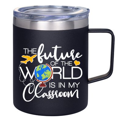 The Future of the World Is In My Classroom 12oz Stainless Steel Coffee Mug
