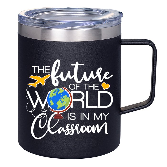 The Future of the World Is In My Classroom 12oz Stainless Steel Coffee Mug
