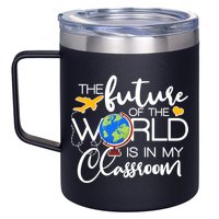 The Future of the World Is In My Classroom 12oz Stainless Steel Coffee Mug