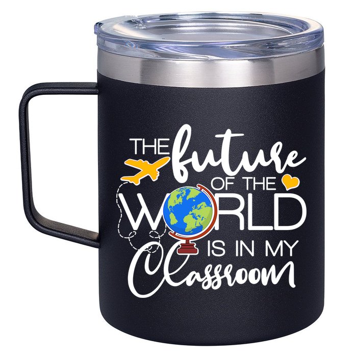 The Future of the World Is In My Classroom 12oz Stainless Steel Coffee Mug