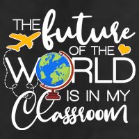 The Future of the World Is In My Classroom Tumbler