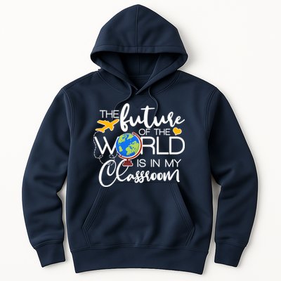 The Future of the World Is In My Classroom Hoodie