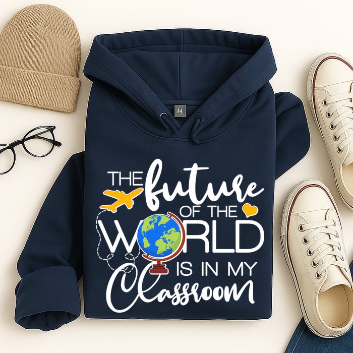 The Future of the World Is In My Classroom Hoodie
