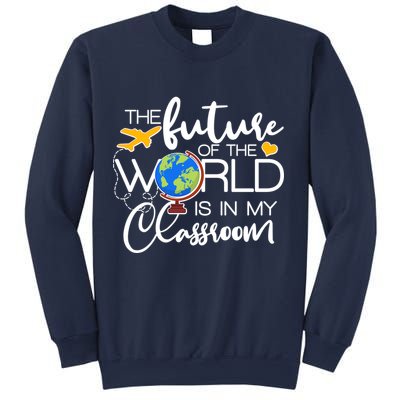The Future of the World Is In My Classroom Sweatshirt