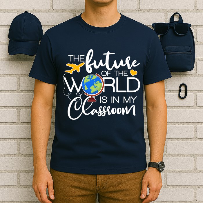 The Future of the World Is In My Classroom T-Shirt