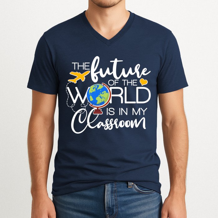 The Future of the World Is In My Classroom V-Neck T-Shirt