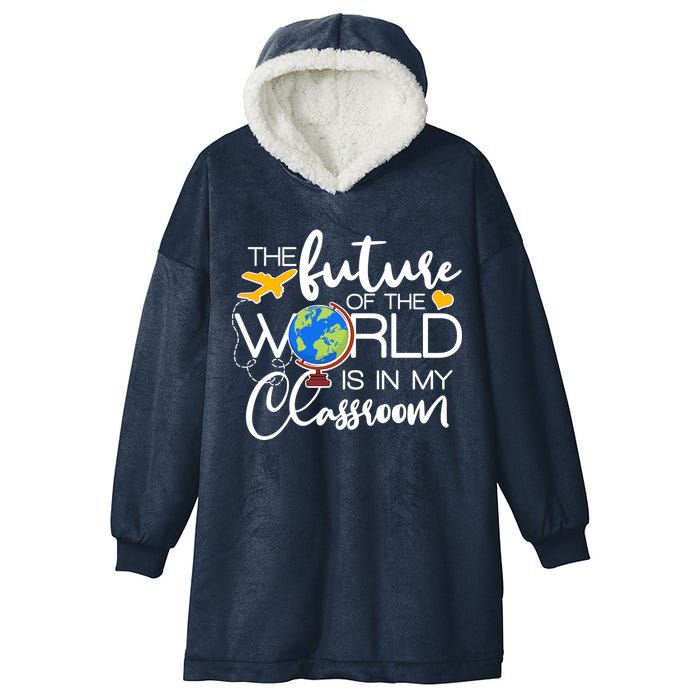 The Future of the World Is In My Classroom Hooded Wearable Blanket