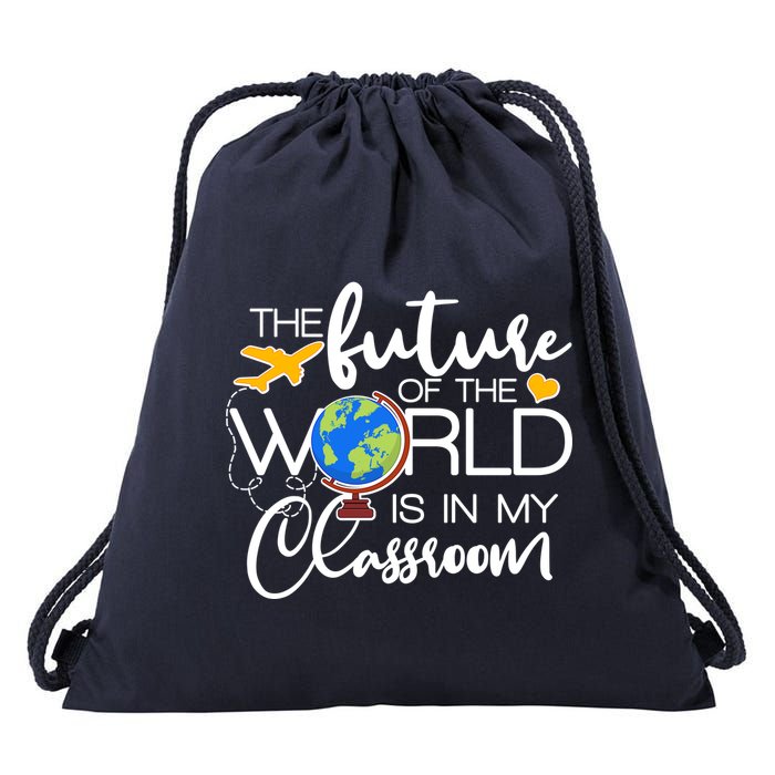 The Future of the World Is In My Classroom Drawstring Bag