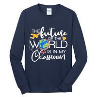 The Future of the World Is In My Classroom Tall Long Sleeve T-Shirt