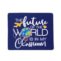 The Future of the World Is In My Classroom Mousepad