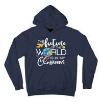 The Future of the World Is In My Classroom Tall Hoodie