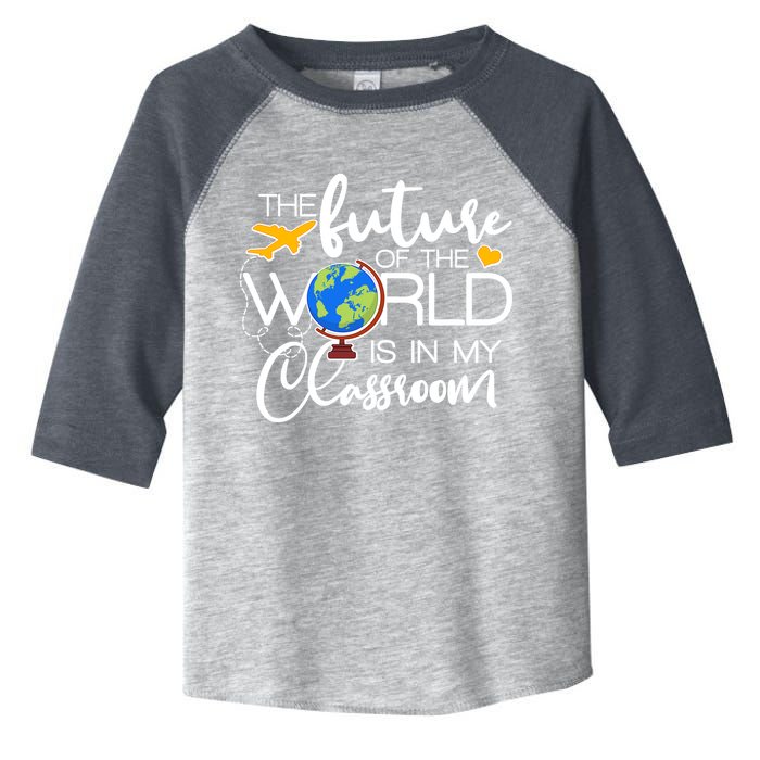 The Future of the World Is In My Classroom Toddler Fine Jersey T-Shirt