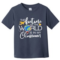 The Future of the World Is In My Classroom Toddler T-Shirt