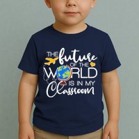 The Future of the World Is In My Classroom Toddler T-Shirt